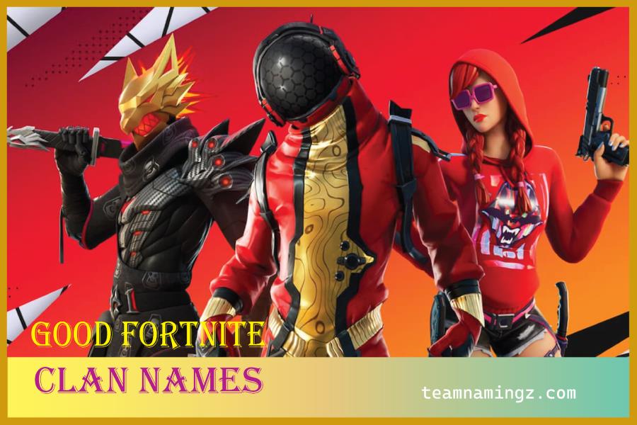 Good Fortnite Clan Names