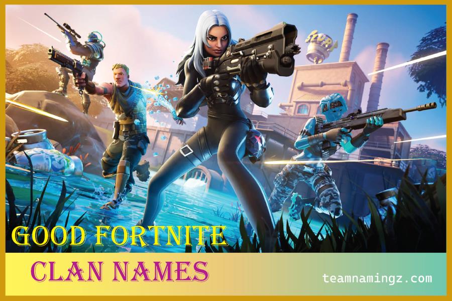 Good Fortnite Clan Names